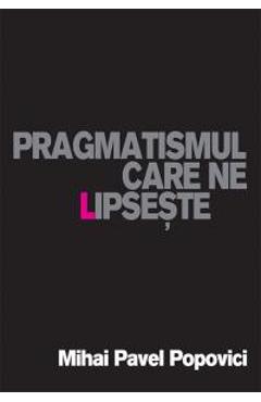 Poza produsului Pragmatismul care ne lipseste - Mihai Pavel Popovici