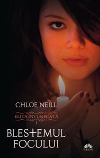 Elita intunecata 1: Blestemul focului - Chloe Neill