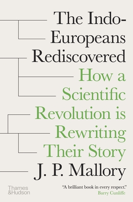 Indo-Europeans Rediscovered - J. P. Mallory