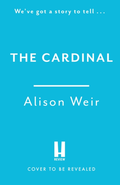Cardinal - Alison Weir