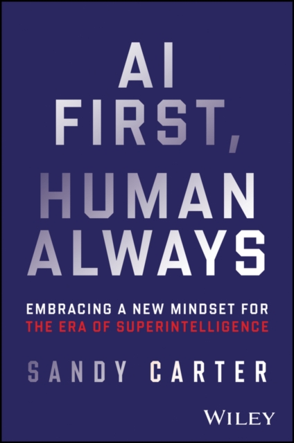 AI First, Human Always - Sandy Carter