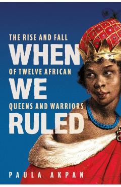Coperta cărții 'When We Ruled - Paula Akpan'