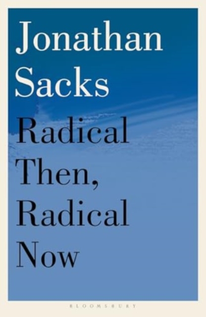 Radical Then, Radical Now - Sir Jonathan Sacks