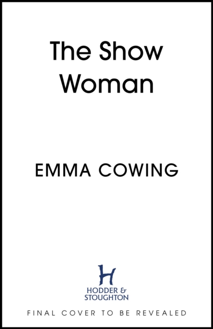 THE SHOW WOMAN - Emma Cowing