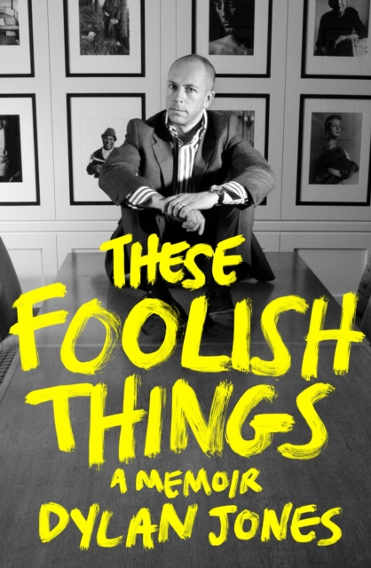 These Foolish Things - Dylan (editor) Jones