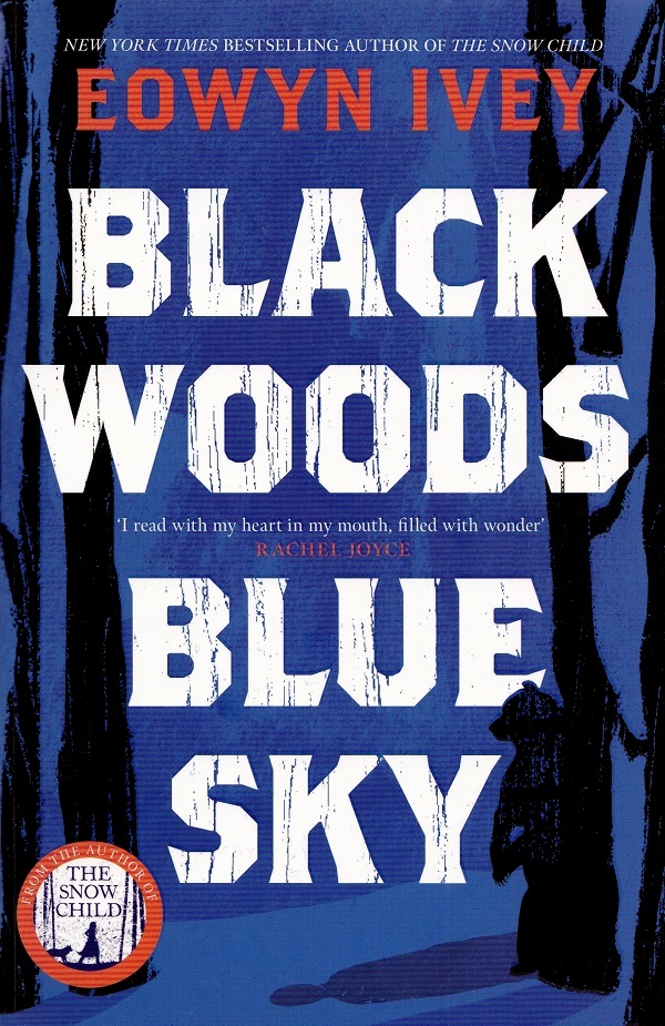 Black Woods, Blue Sky - Eowyn Ivey