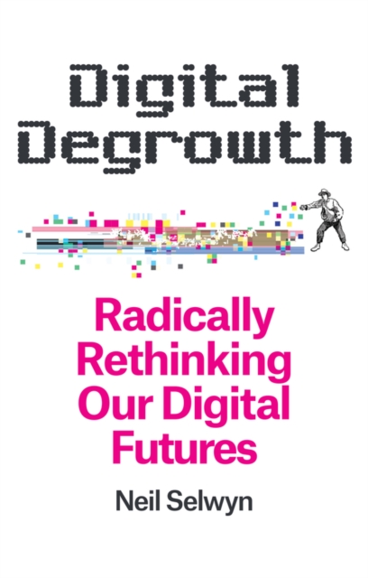 Digital Degrowth - Neil (monash University Selwyn