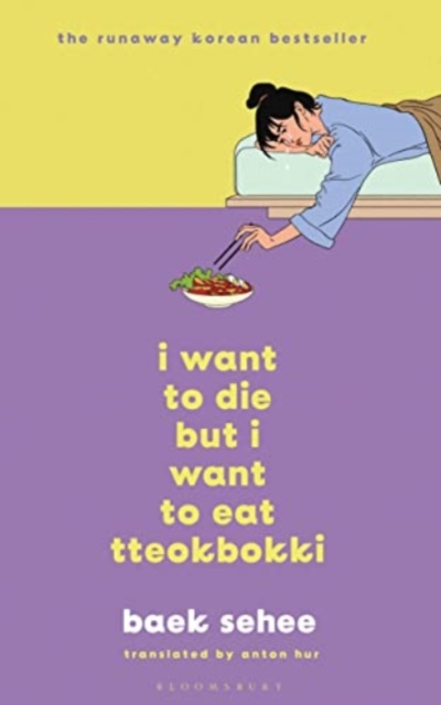 I Want to Die but I Still Want to Eat Tteokbokki - Baek Sehee