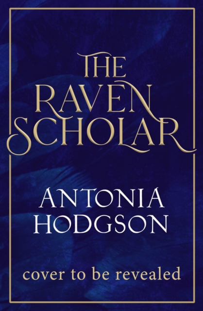 Raven Scholar - Antonia Hodgson
