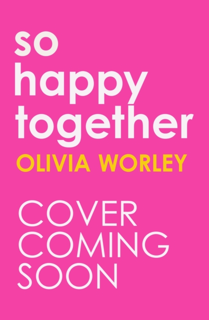 So Happy Together - Olivia Worley