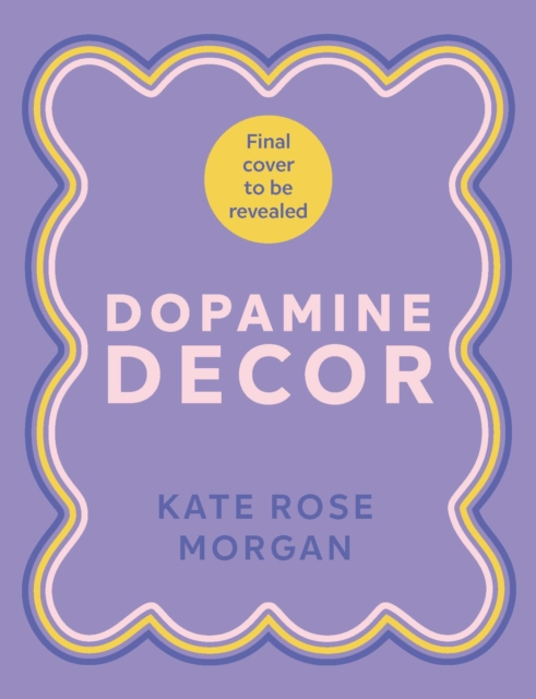 Dopamine Decor - Kate Rose Morgan