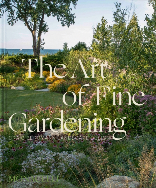 Art of Fine Gardening - Craig|buvala Bergmann