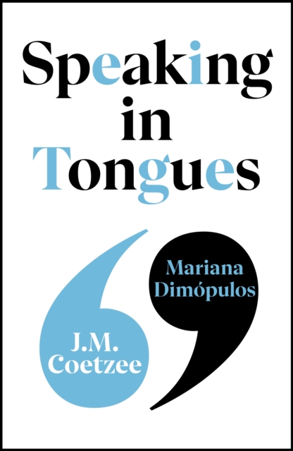 Speaking in Tongues - J.m.|dimopulos Coetzee
