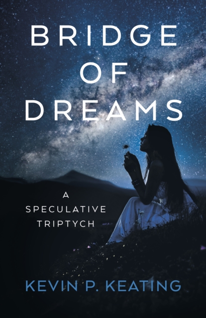 Bridge of Dreams - Kevin P. Keating
