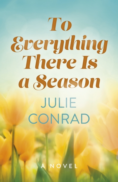 To Everything There Is a Season - Julie Conrad