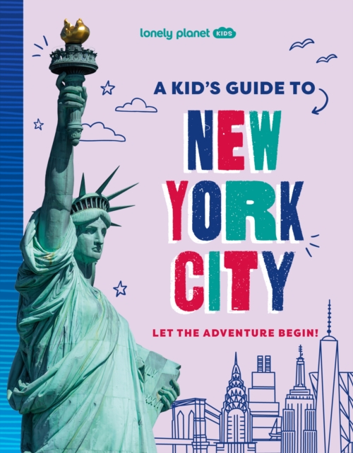 Lonely Planet Kids A Kid's Guide to New York City - 