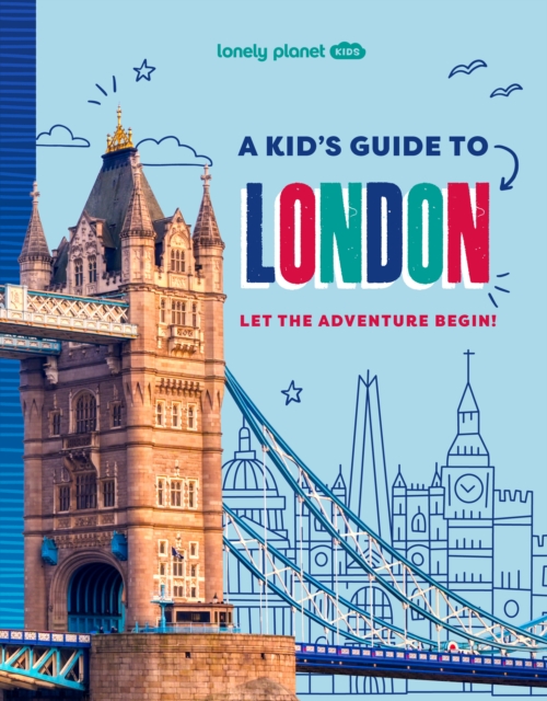 Lonely Planet Kids A Kid's Guide to London - 