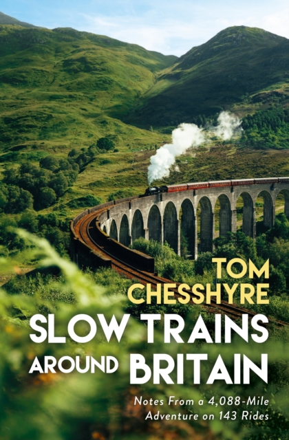 Slow Trains Around Britain - Tom Chesshyre