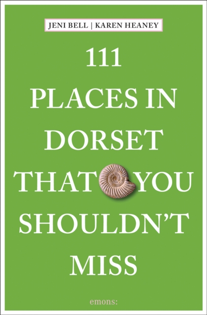 111 Places in Dorset That You Shouldn't Miss - Jeni|heaney Bell