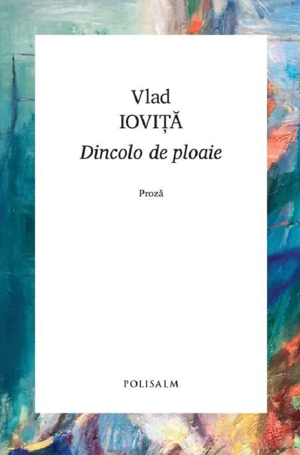 Dincolo de ploaie - Vlad Iovita