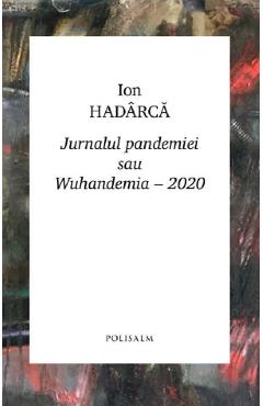 Poza produsului Jurnalul pandemiei sau Wuhandemia-2020 - Ion Hadarca