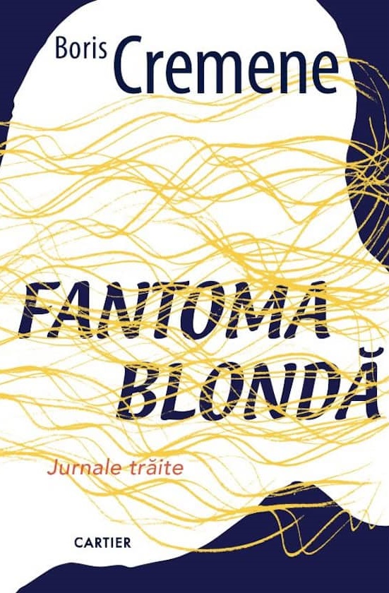 Fantoma blonda. Jurnale traite - Boris Cremene