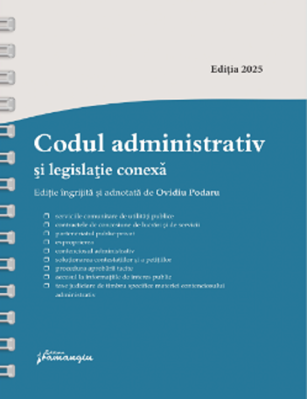 Codul administrativ si legislatie conexa Act.8 ianuarie 2025 Ed.Spiralata - Ovidiu Podaru