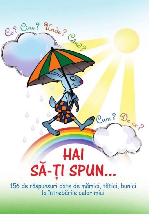 Hai sa-ti spun... Ce? Cine? Unde? Cand? Cum? De ce? - Ala Bujor, Cristina Bujor