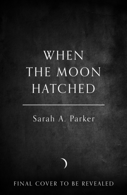 When the Moon Hatched - Sarah A. Parker