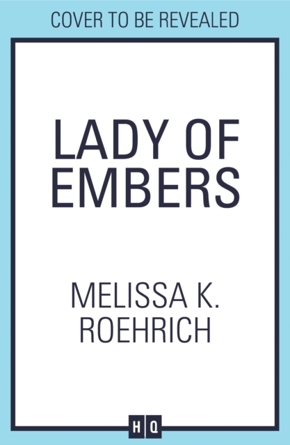 Lady of Embers - Melissa K. Roehrich