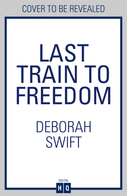 Last Train to Freedom - Deborah Swift