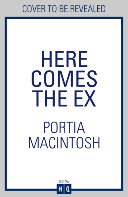 Here Comes the Ex - Portia Macintosh