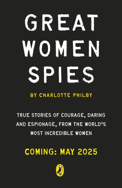 Secret Lives of Women Spies - Charlotte Philby