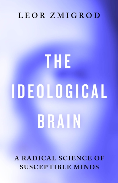 Ideological Brain - Leor Zmigrod