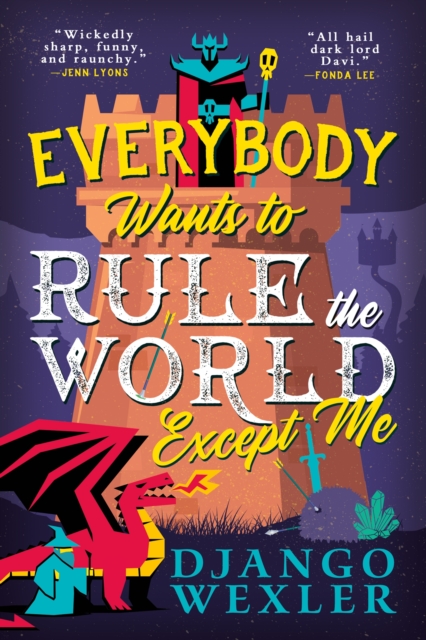 Everybody Wants to Rule the World Except Me - Django Wexler