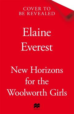 Poza produsului New Horizons for the Woolworth Girls - Elaine Everest