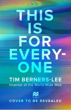 Coperta cărții 'This is For Everyone - Tim Berners-lee'
