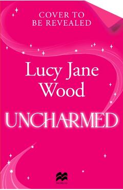 Coperta cărții 'Uncharmed - Lucy Jane Wood'