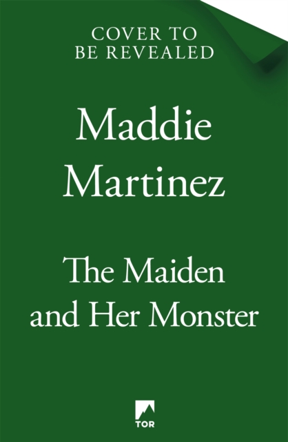 Maiden and Her Monster - Maddie Martinez