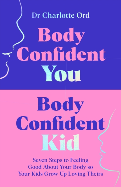 Body Confident You, Body Confident Kid - Charlotte Ord