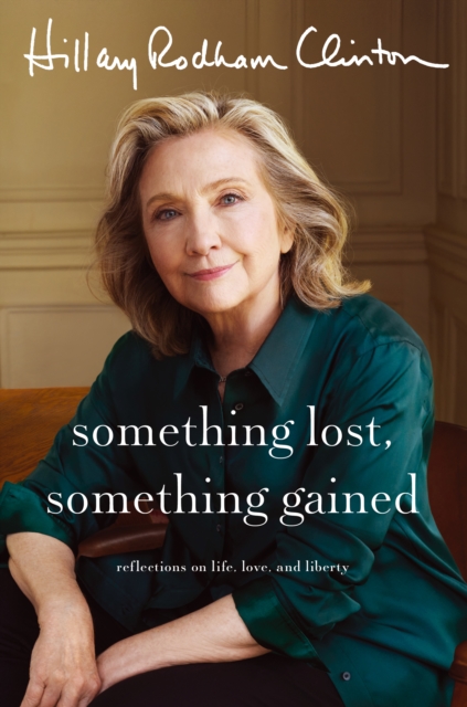 Coperta cărții 'Something Lost, Something Gained - Hillary Rodham Clinton'
