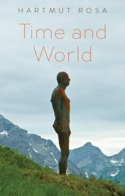 Time and World - Hartmut (friedrich Schiller University Jena Rosa
