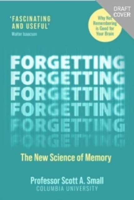 Forgetting - Scott A. Small