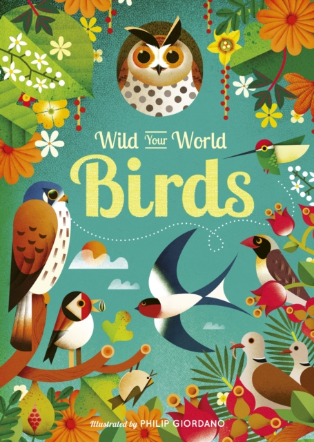 Wild Your World: Birds - Camilla De La Bedoyere