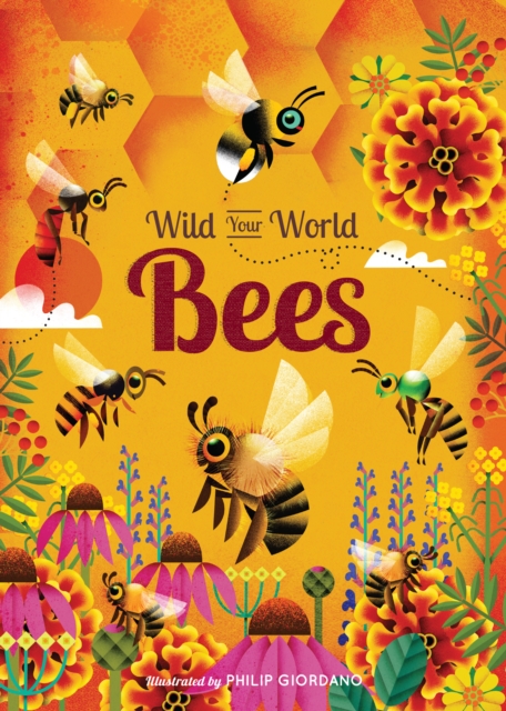 Wild Your World: Bees - Camilla De La Bedoyere