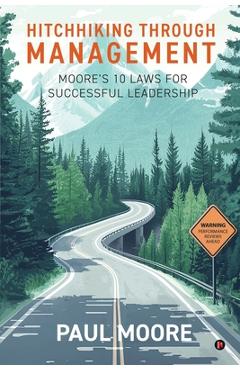 Coperta cărții 'Hitchhiking Through Management: Moore's 10 Laws for Successful Leadership -'