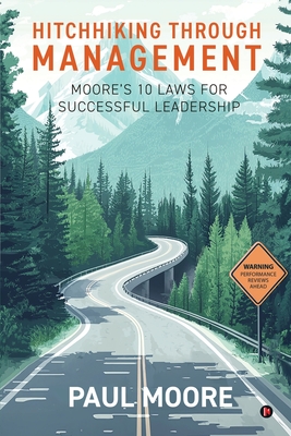 Coperta cărții 'Hitchhiking Through Management: Moore's 10 Laws for Successful Leadership -'