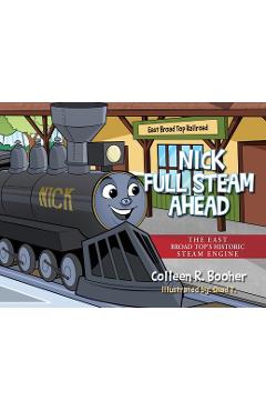Poza produsului Nick Full Steam Ahead: The East Broad Top's Historic Steam Engine - Colleen R. Booher