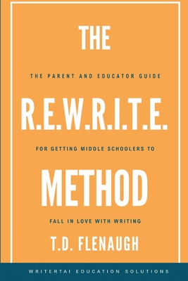 The R.E.W.R.I.T.E. Method - T. D. Flenaugh