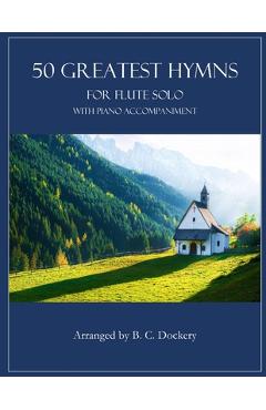 Coperta cărții '50 Greatest Hymns for Flute Solo with Piano Accompaniment - B. C. Dockery'